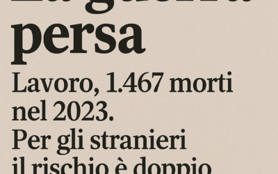 La guerra persa. Lavoro, 1.467 morti nel 2023. Per gli stranieri il rischio è doppio